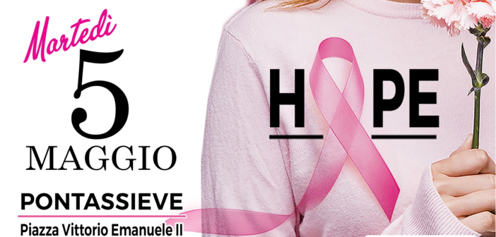 Pontassieve, prevenzione senologica gratuita: il progetto Hope fa tappa in città il prossimo 5 maggio